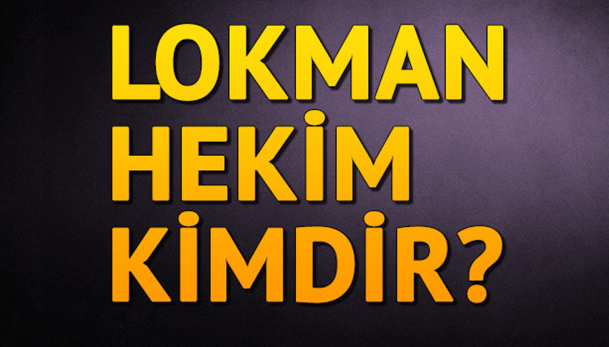 Lokman Hekim kimdir Lokman Hekim hakkında merak edilenler