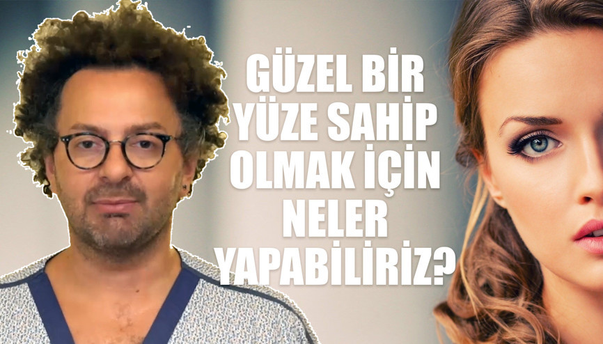 Güzel bir yüze sahip olmak için neler yapabiliriz | Doktor Bu Ne