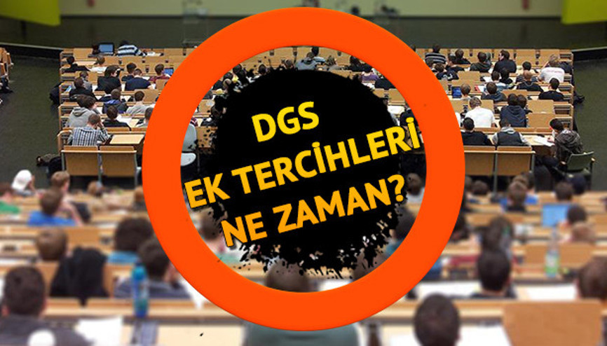 DGS ek tercihleri ÖSYM tarafından ne zaman alınacak DGS boş kontenjanlar