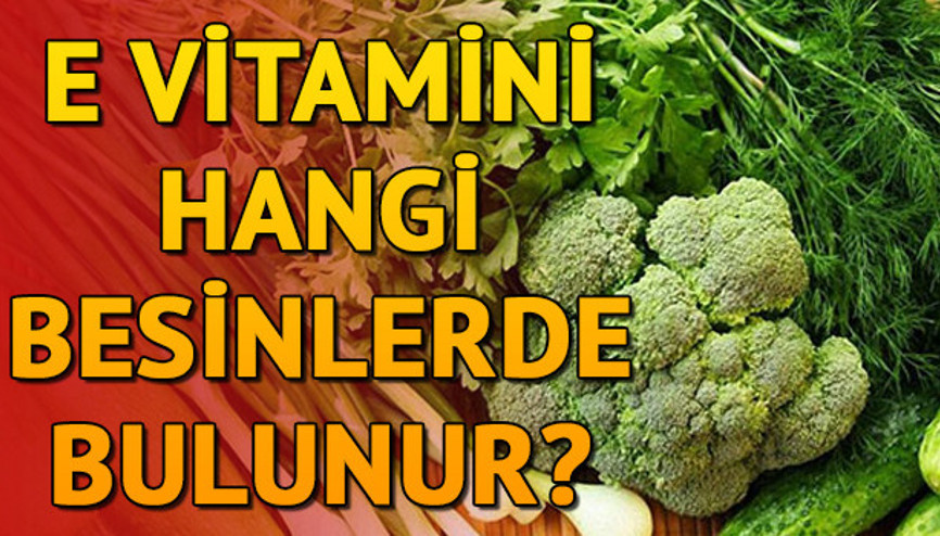 E vitamini hangi besinlerde bulunur