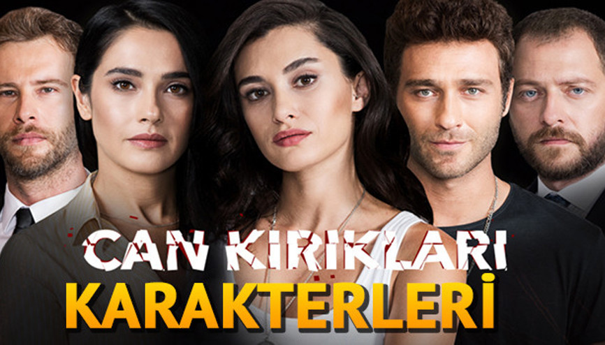 Can Kırıkları dizisinin oyuncuları kimdir İşte Can Kırıkları dizisinin oyuncu kadrosu ve genel hikayesi