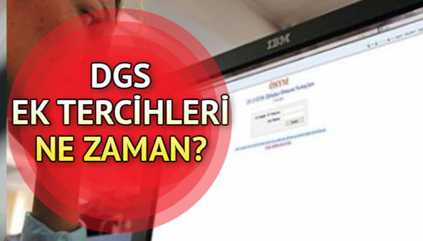 DGS ek tercih işlemleri ne zaman başlayacak DGS boş kontenjanlar