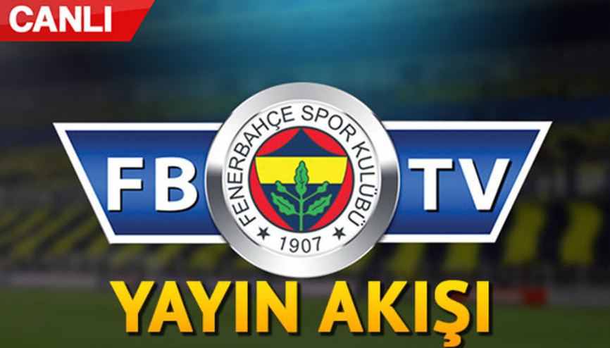 Fenerbahçe TV yayın akışı | FBTV canlı yayın bilgisi
