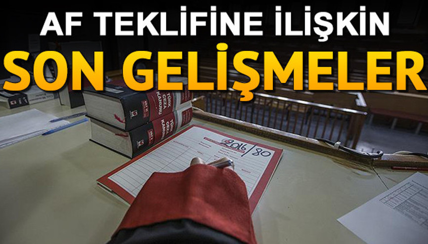 Mahkumlara af çıkacak mı Af konusunda son gelişmeler