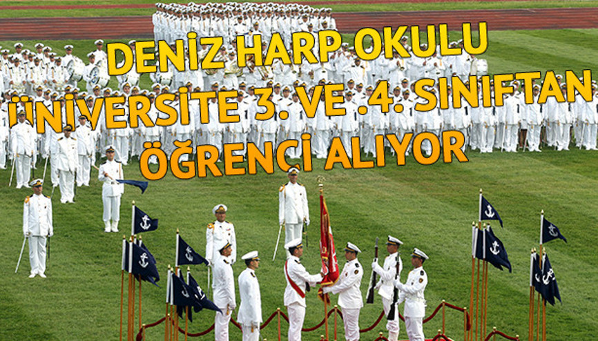 Deniz Harp Okulu üniversite 3. ve 4. sınıftan öğrenci alımı yapacak