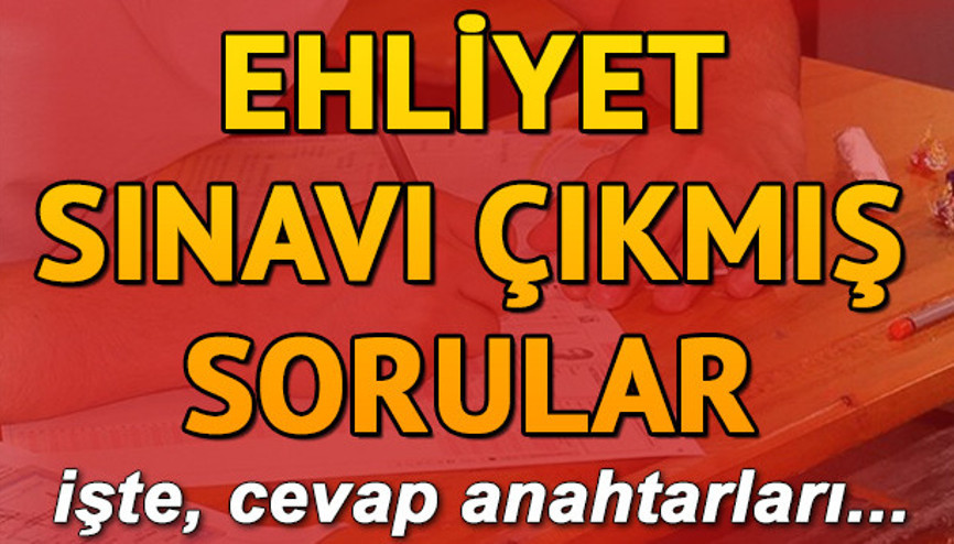 Ehliyet sınavı çıkmış sorular | Geçmiş sınavlarda sorulan ehliyet sınavı soru ve cevapları
