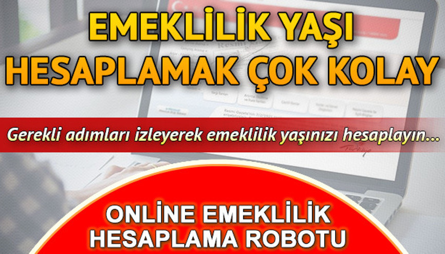 Ne zaman emekli olurum SGK emeklilik yaşı hesaplama robotu