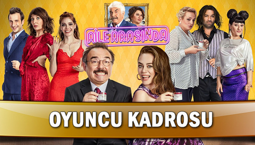 Aile Arasında filminin oyuncuları kimdir İşte Aile Arasında filminin oyuncu kadrosu ve hikayesi