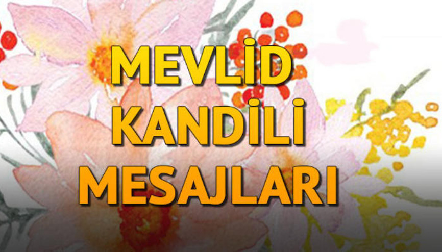 Mevlid Kandili ibadetleri ve duaları nelerdir İşte kandil gecesinde sevdiklerinizle paylaşabileceğiniz en güzel kandil mesajları