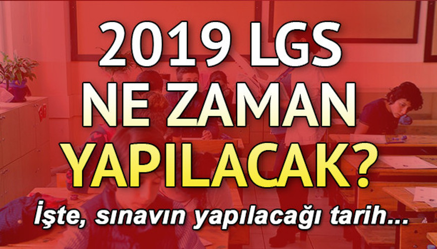 2019 LGS sınavı ne zaman Uzmanlar örnek soruları değerlendirdi 2019 LGS sınavı ne zaman Uzmanlar örnek soruları değerlendirdi