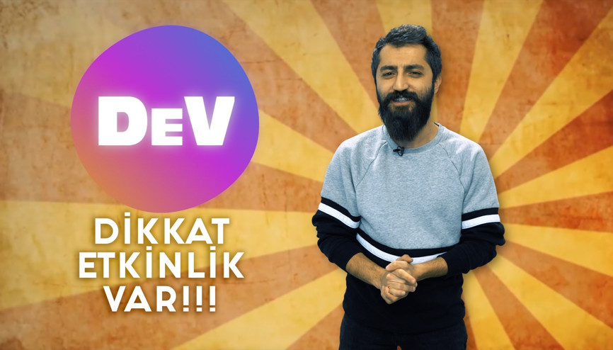 DEV: Haftanın Öne Çıkan Etkinlikleri