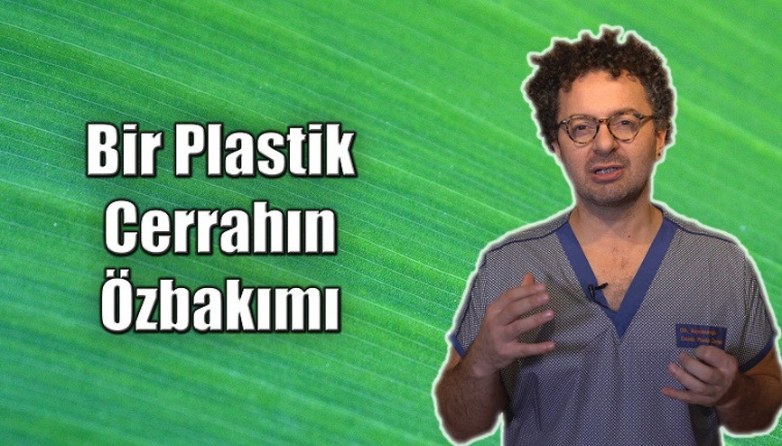 Bir Plastik Cerrahın Özbakımı