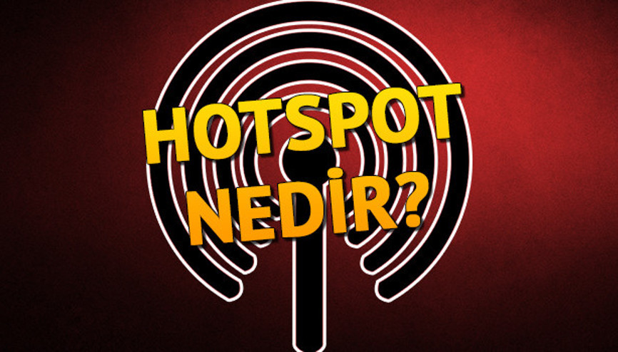 Hotspot nedir Hotspot ne işe yarar Hotspot nedir Hotspot ne işe yarar