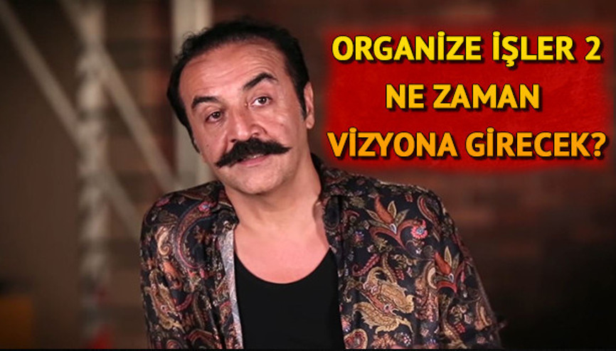 Organize İşler 2 ne zaman vizyona girecek