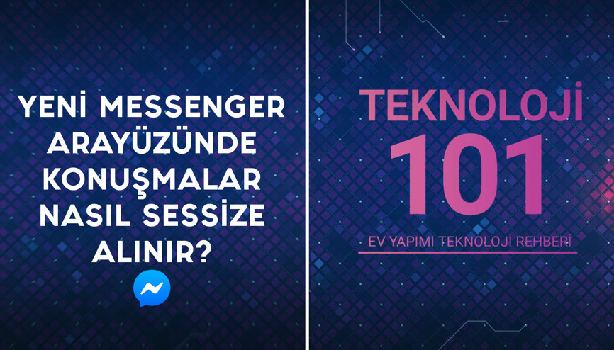 Yeni Messenger arayüzünde konuşmalar nasıl sessize alınır | Teknoloji 101