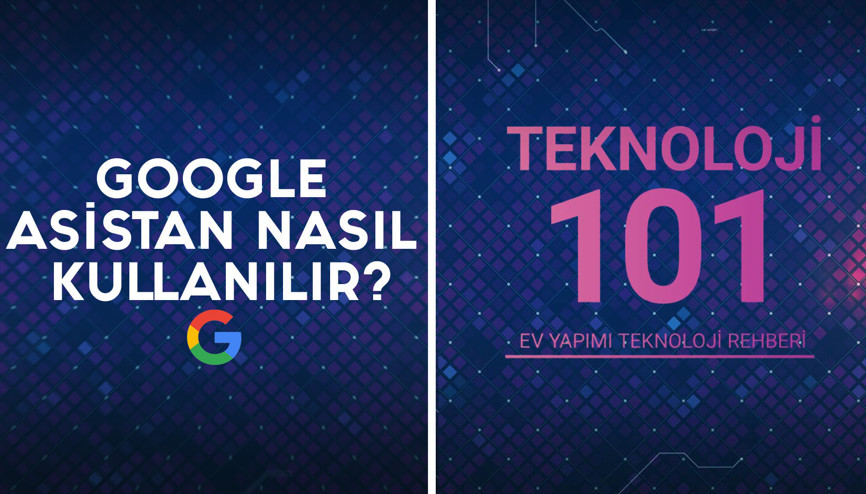 Google Asistan nasıl kullanılır | Teknoloji 101