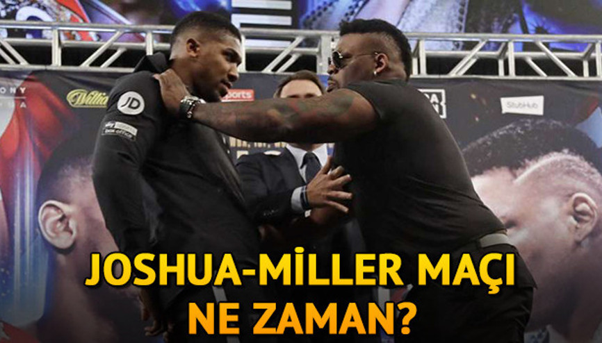 Anthony Joshua Miller maçı ne zaman Büyük sürtüşme