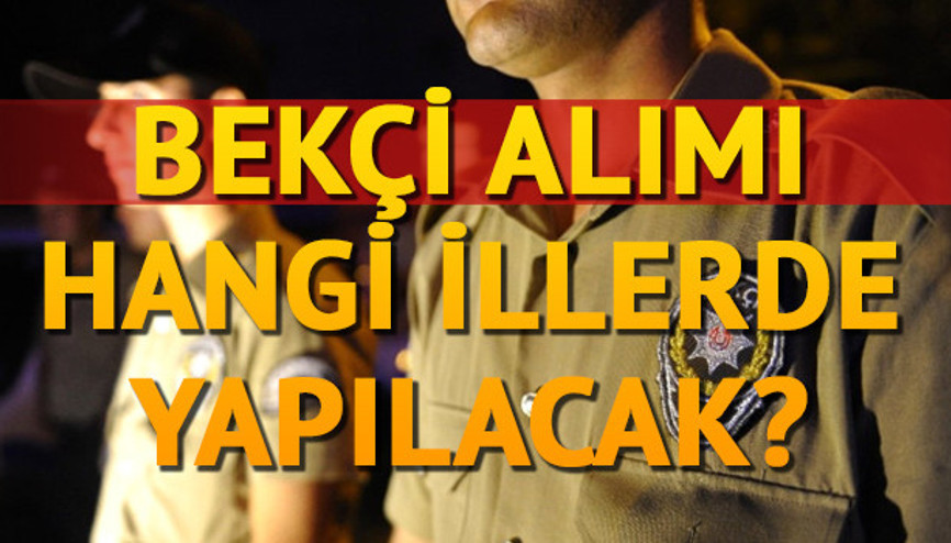 2019 bekçi alımı başvuruları ne zaman başlayacak Tarih belli oldu mu