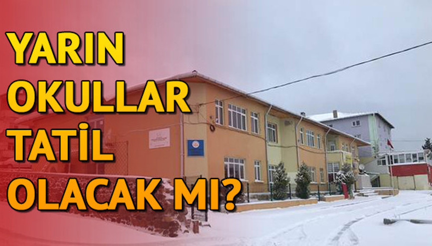 Okullar yarın tatil olacak mı