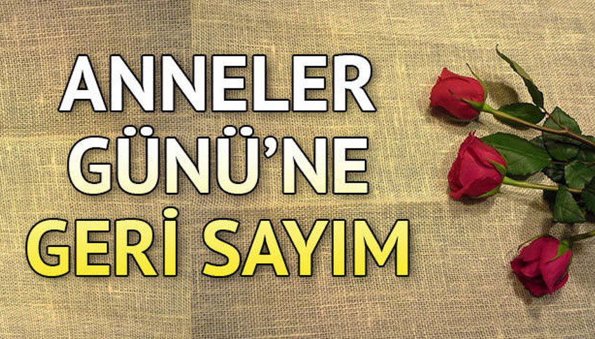2019 Anneler Günü ne zaman kutlanacak İşte o tarih
