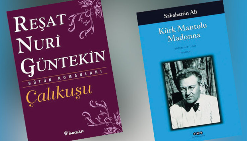 ‘Kürk Mantolu Madonna’ ve ‘Çalıkuşu’