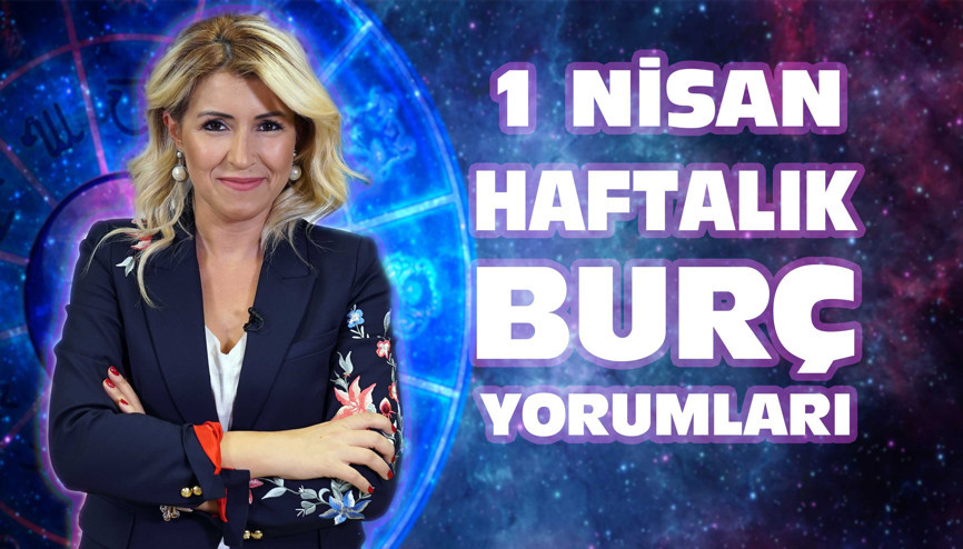 1 Nisan haftasında burçları neler bekliyor