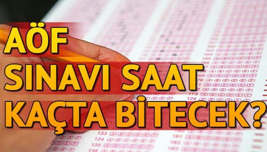 Anadolu Üniversitesi AÖF sınavı saat kaçta bitecek Sınav kaç dakika sürecek