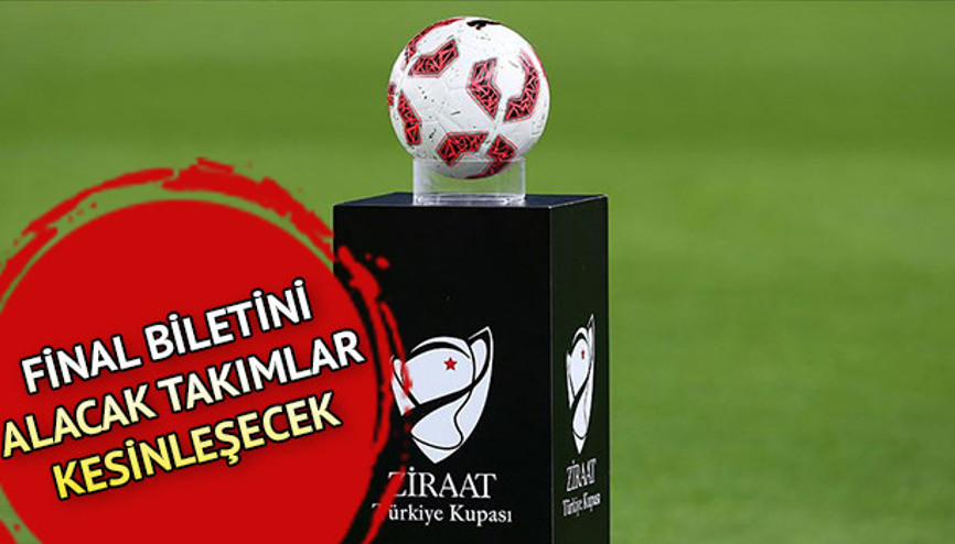 Ziraat Türkiye Kupası yarı final rövanş maçları ne zaman yapılacak
