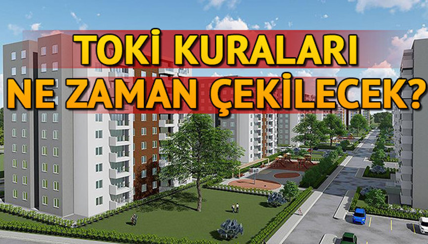 Toplu Konut İdaresi (TOKİ) kura çekiliş tarihi belli oldu mu İşte son durum