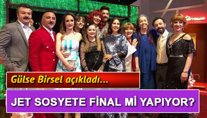 Jet Sosyete final mi yapıyor Gülse Birselden açıklama geldi
