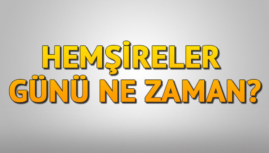 Hemşireler Günü ne zaman