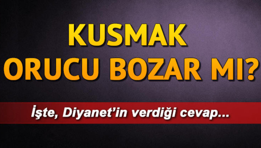 Kusmak orucu bozar mı İşte Diyanetin verdiği yanıt Kusmak orucu bozar mı İşte Diyanetin verdiği yanıt