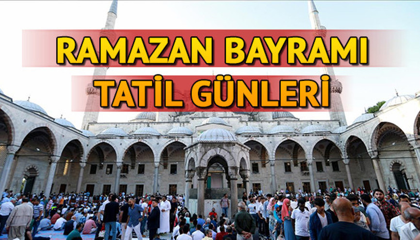 Ramazan Bayramı ne zaman Bayram tatili kaç gün olacak