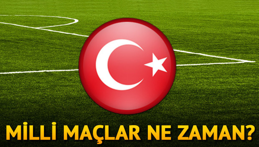 Milli maçlar ne zaman Türkiyenin maçları ne zaman oynanacak