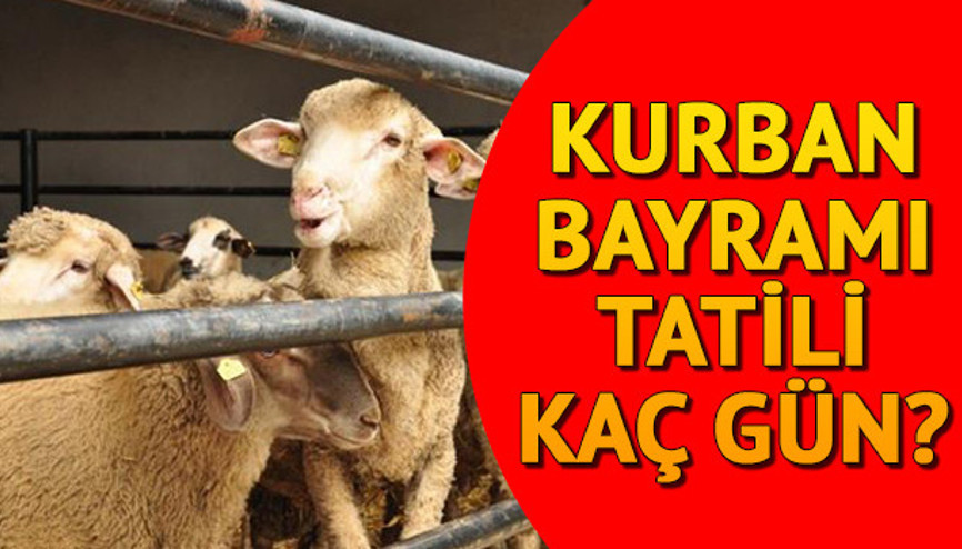 Kurban Bayramı bu sene ne zaman Kurban Bayramı tatili kaç gün olacak