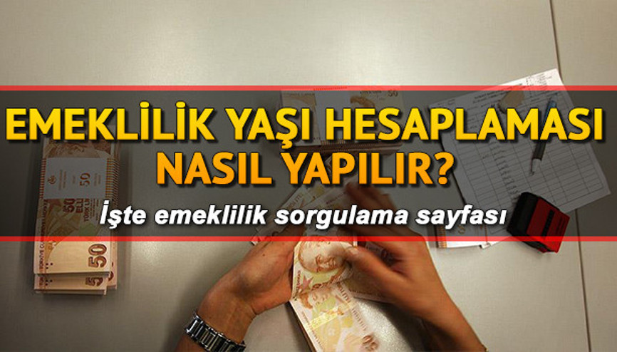 Emeklilik yaşı nasıl hesaplanır 2019 emeklilik yaşı sorgulama ekranı Emeklilik yaşı nasıl hesaplanır 2019 emeklilik yaşı sorgulama ekranı