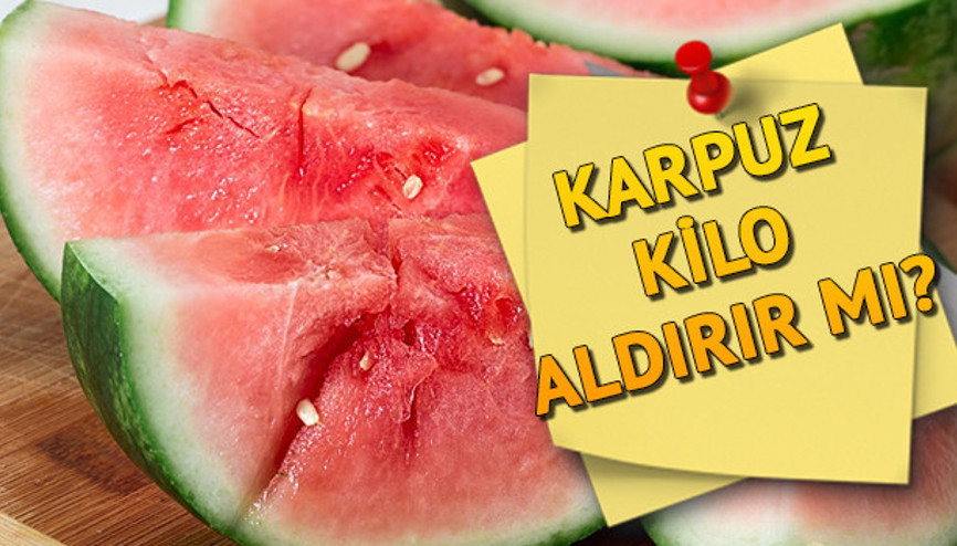 Karpuz kilo aldırır mı Karpuz kaç kalori