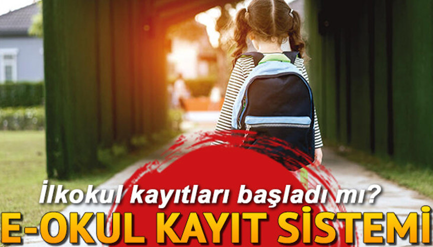 İlkokul kayıtları ne zaman başlıyor e-Okul üzerinden okul kaydı nasıl yapılır