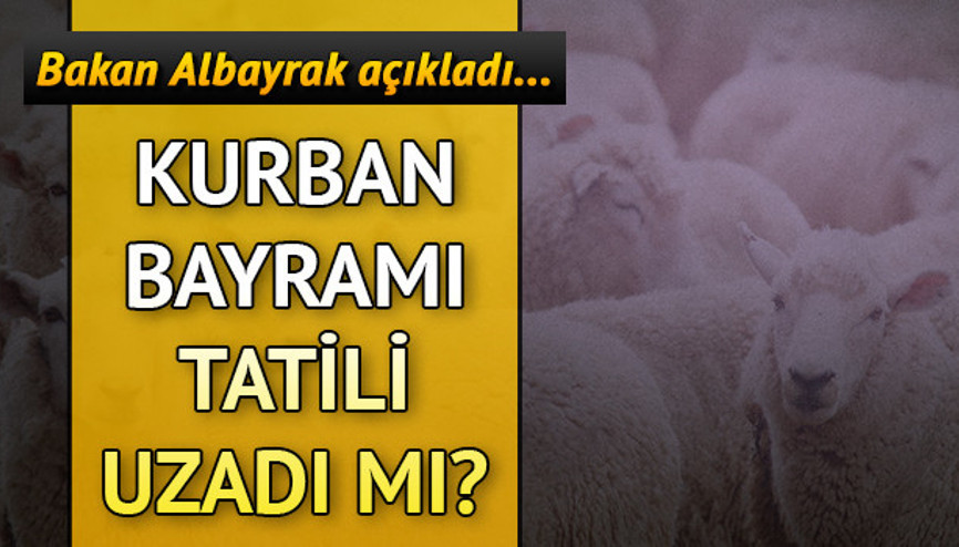 Kurban Bayramı tatili 9 gün olacak mı Bayram tatili uzatıldı mı