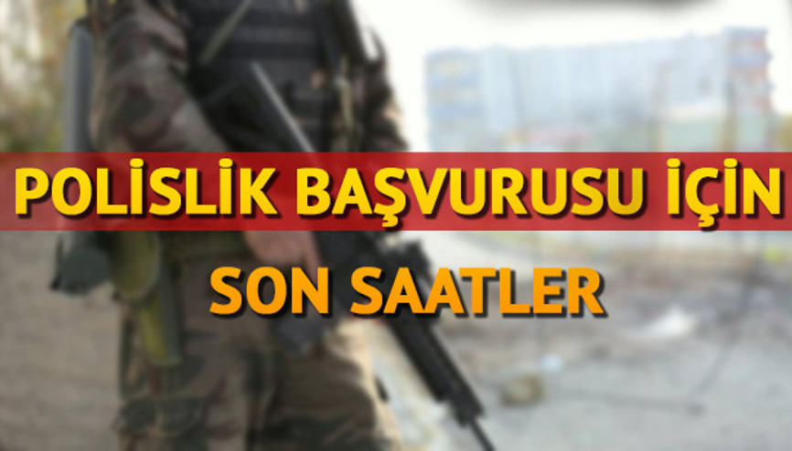 Polislik başvurusu için son gün Polis alımı başvurusu nasıl yapılır