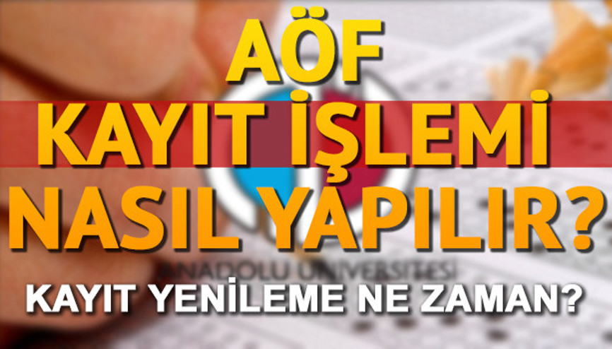Açıköğretim kayıtları ne zaman başlayacak İşte AÖF kayıt yenileme tarihleri