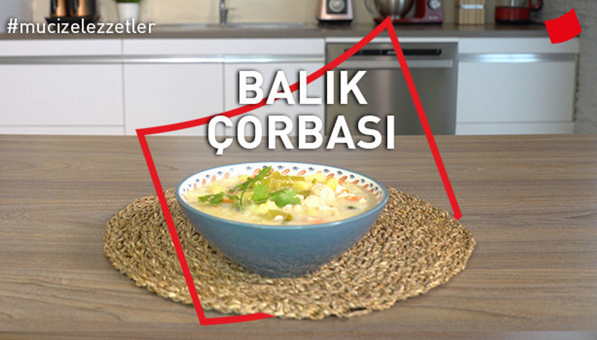 Balık Çorbası | Mucize Lezzetler
