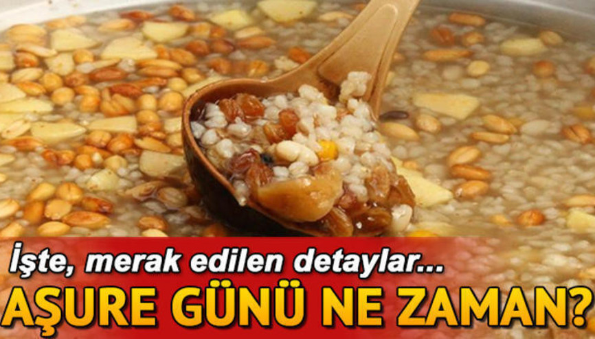 Aşure Günü ne zaman Aşure nasıl yapılır