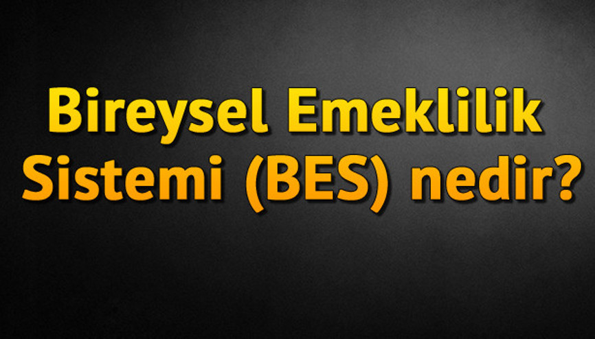 Bireysel Emeklilik Sistemi (BES) nedir