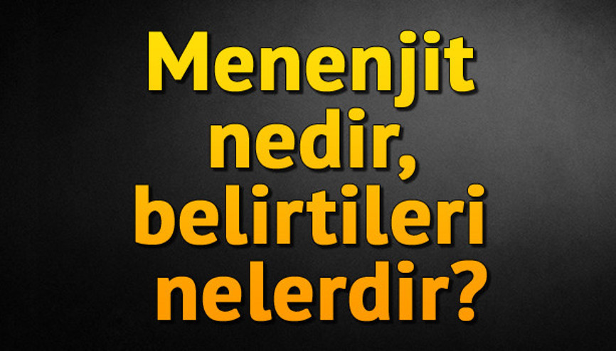 Menenjit nedir, belirtileri nelerdir