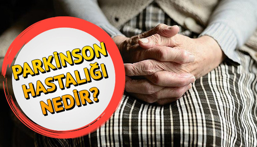 Parkinson nedir Parkinson hastalığı belirtileri nelerdir