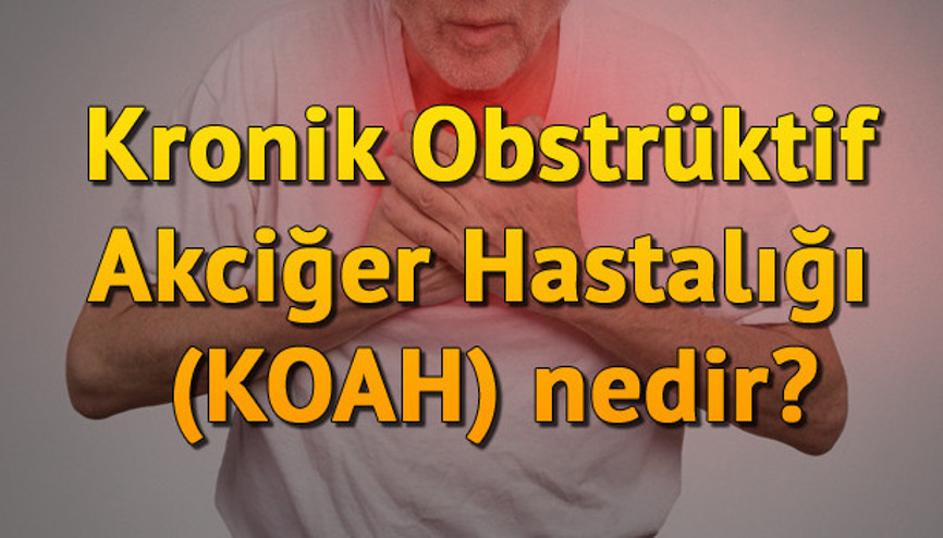 Kronik Obstrüktif Akciğer Hastalığı (KOAH) nedir
