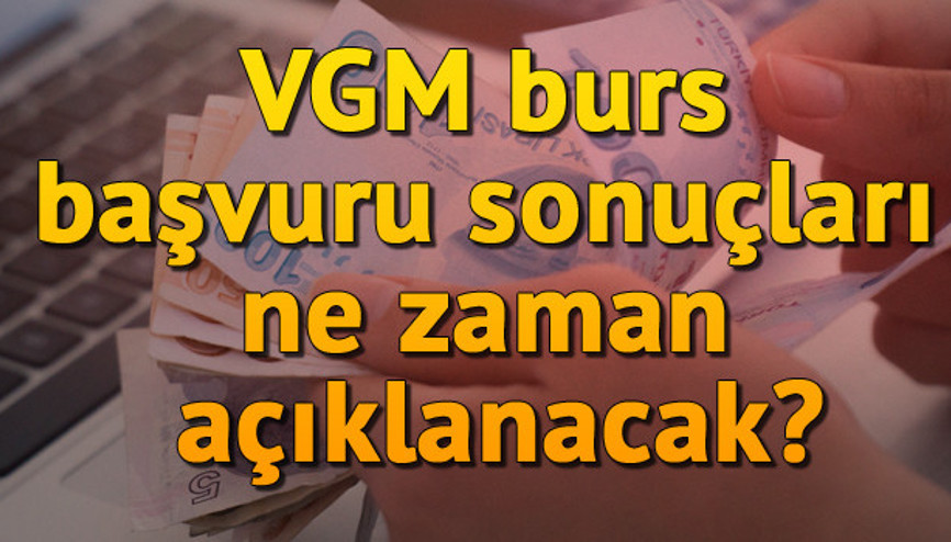 VGM burs başvuru sonuçları ne zaman açıklanacak