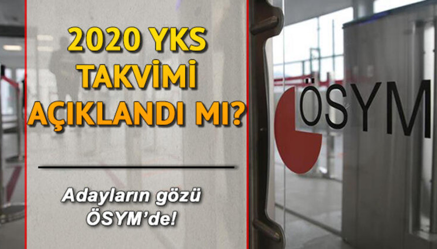 YKS ne zaman yapılacak TYT, AYT, YDT sınav takvimi belli oldu mu