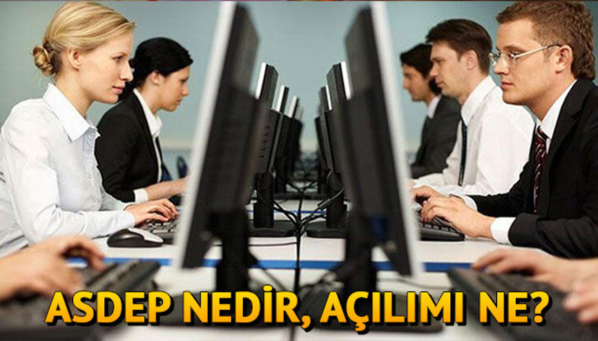 ASDEP nedir, açılımı ne ASDEPe kimler başvurabiliyor